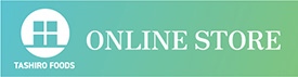 TASHIRO FOODS ONLINE STORE